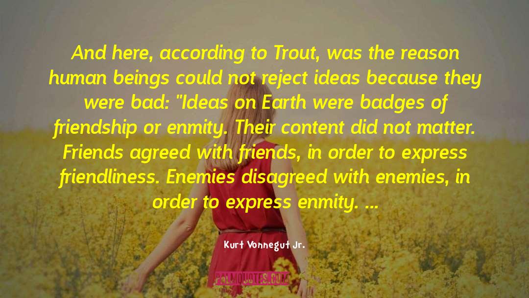 Kurt Vonnegut Jr. Quotes: And here, according to Trout,