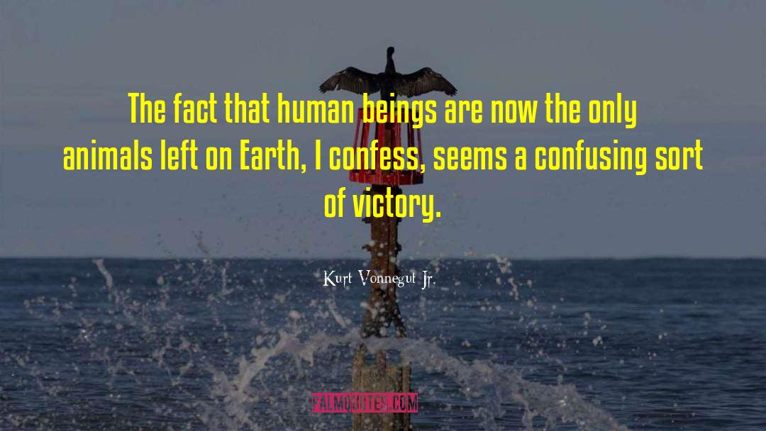 Kurt Vonnegut Jr. Quotes: The fact that human beings