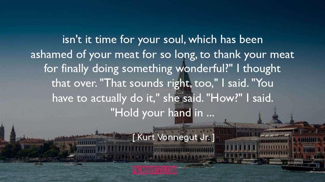Kurt Vonnegut Jr. Quotes: isn't it time for your