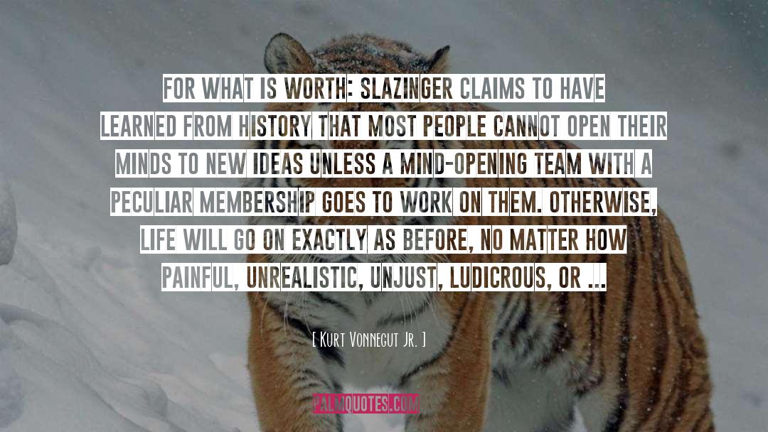 Kurt Vonnegut Jr. Quotes: For what is worth: Slazinger