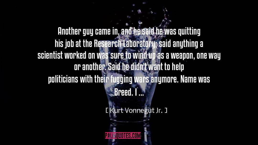 Kurt Vonnegut Jr. Quotes: Another guy came in, and