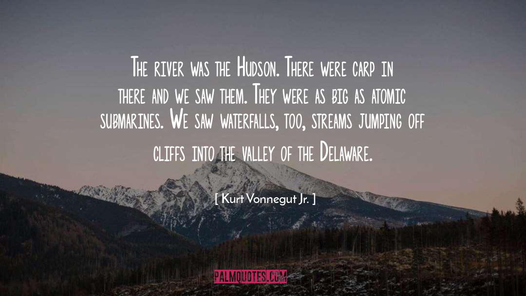 Kurt Vonnegut Jr. Quotes: The river was the Hudson.