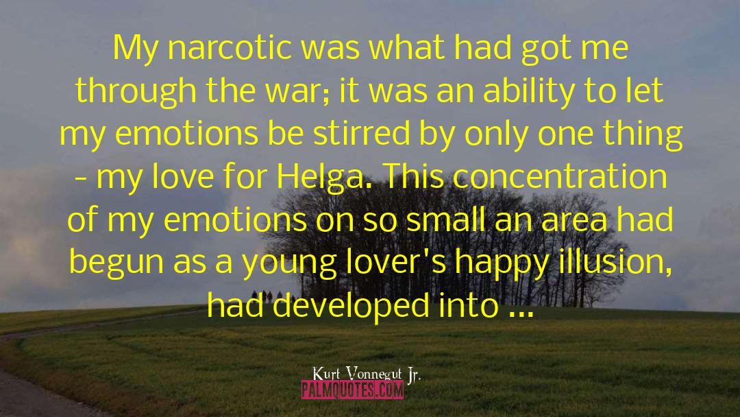 Kurt Vonnegut Jr. Quotes: My narcotic was what had