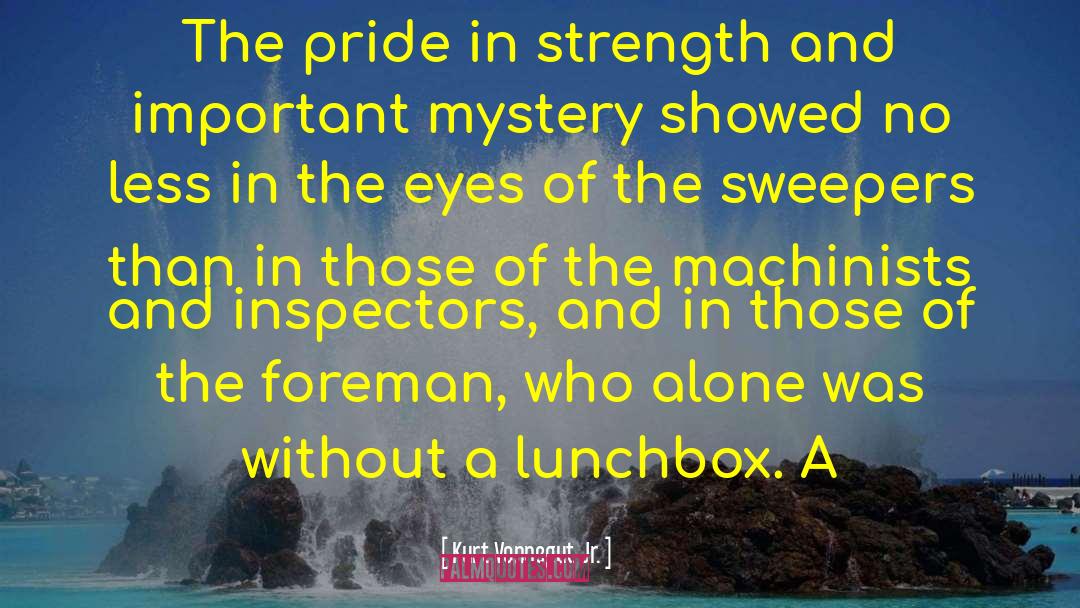 Kurt Vonnegut Jr. Quotes: The pride in strength and