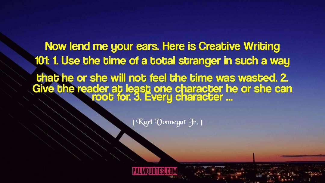 Kurt Vonnegut Jr. Quotes: Now lend me your ears.