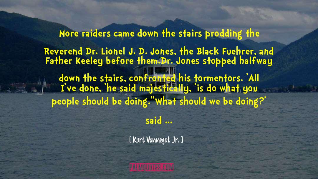 Kurt Vonnegut Jr. Quotes: More raiders came down the