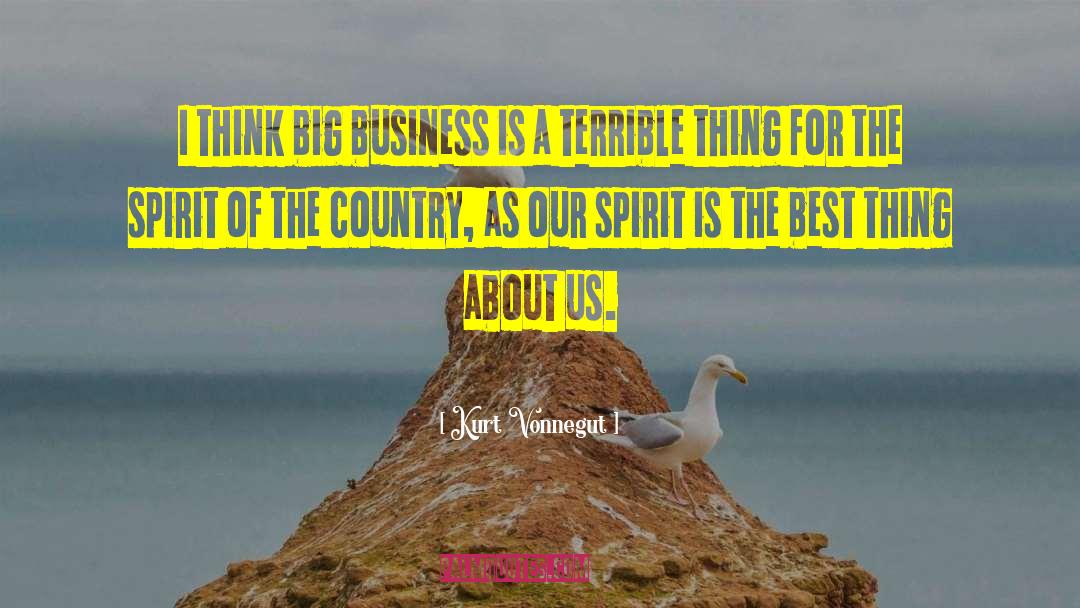 Kurt Vonnegut Quotes: I think big business is