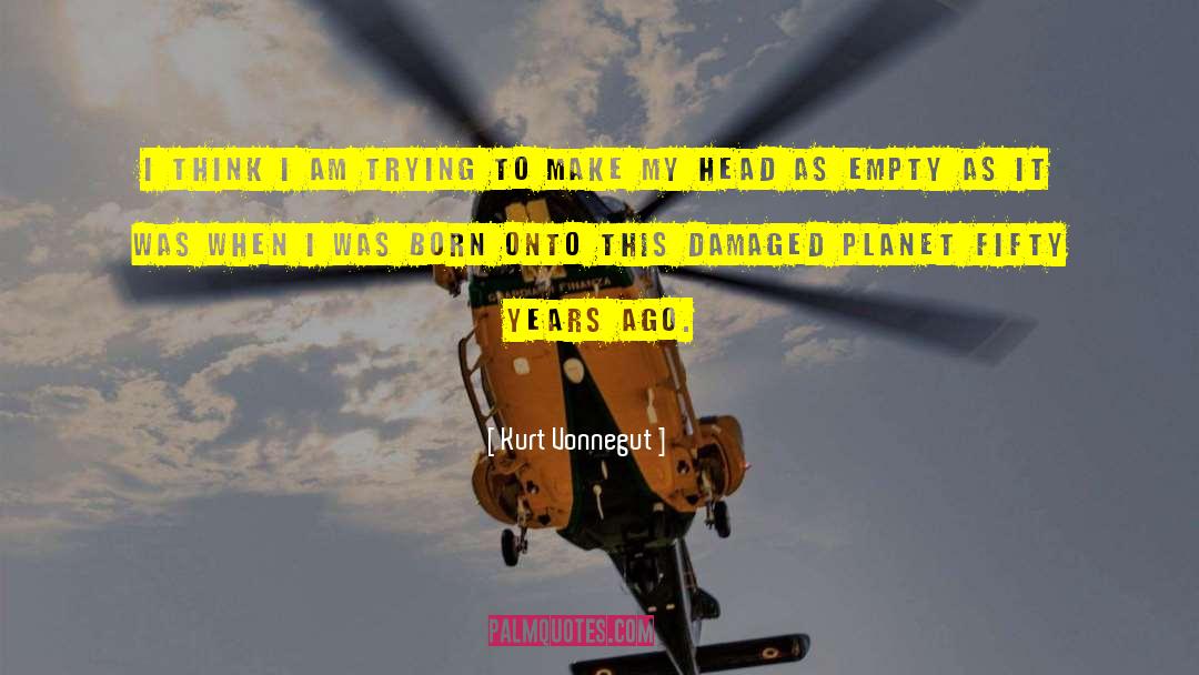 Kurt Vonnegut Quotes: I think I am trying
