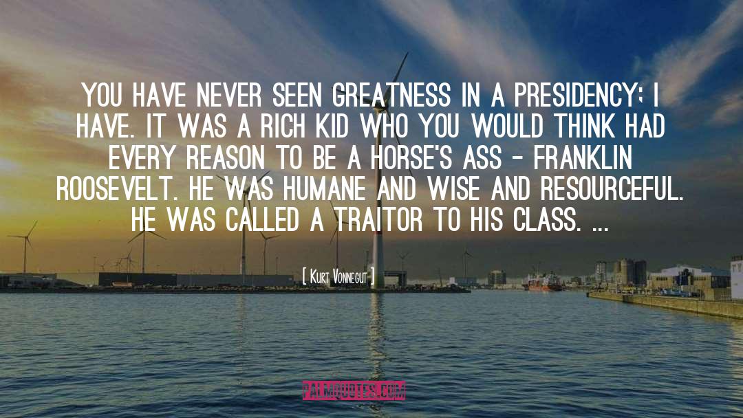 Kurt Vonnegut Quotes: You have never seen greatness