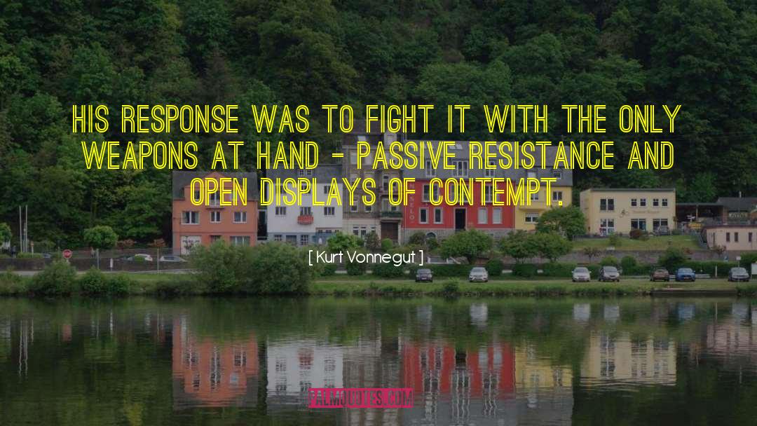 Kurt Vonnegut Quotes: His response was to fight