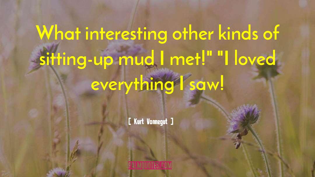 Kurt Vonnegut Quotes: What interesting other kinds of