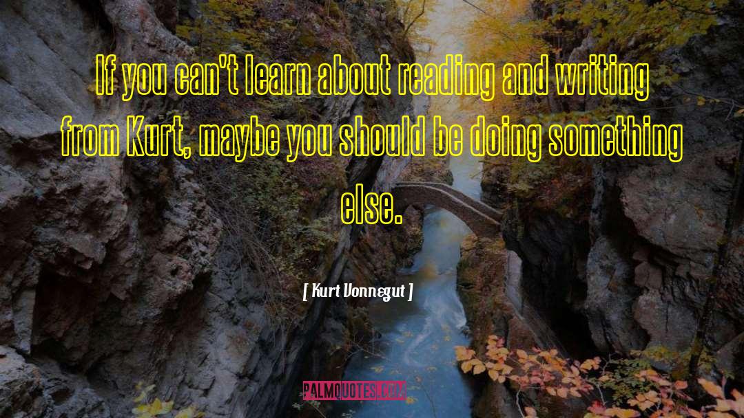Kurt Vonnegut Quotes: If you can't learn about