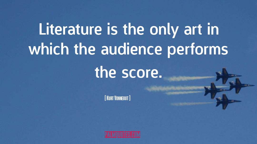 Kurt Vonnegut Quotes: Literature is the only art