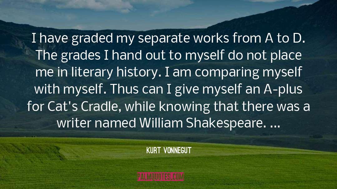 Kurt Vonnegut Quotes: I have graded my separate