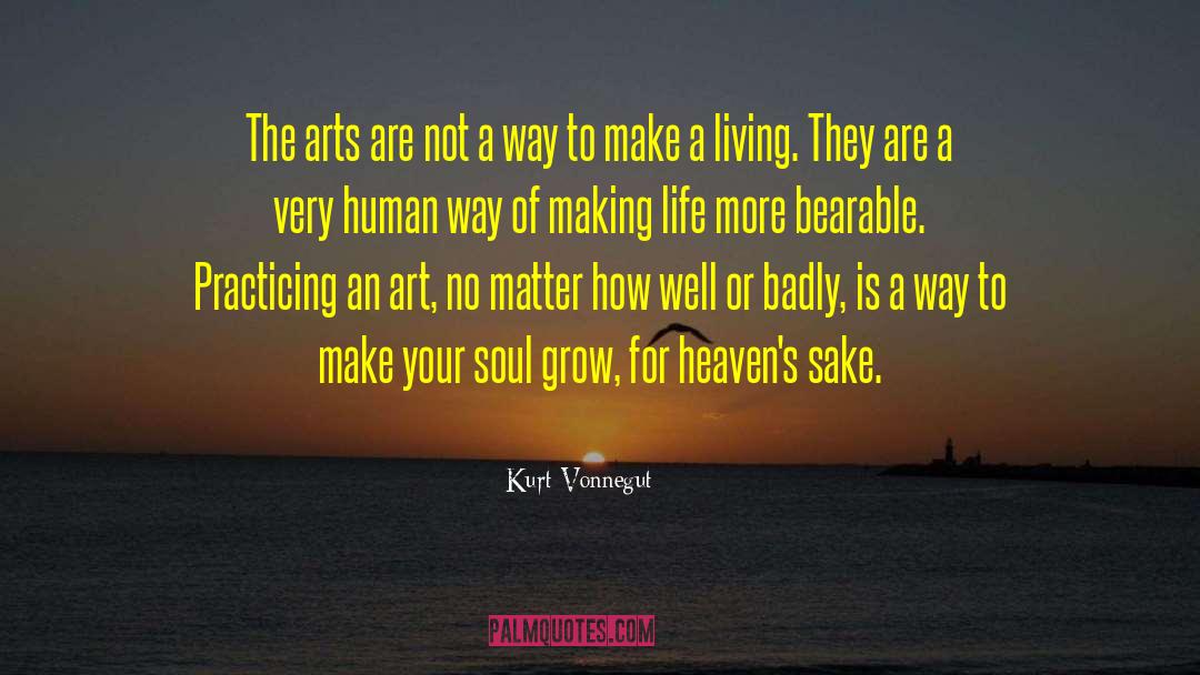 Kurt Vonnegut Quotes: The arts are not a