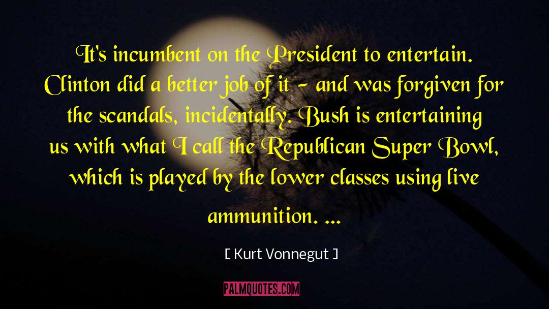 Kurt Vonnegut Quotes: It's incumbent on the President