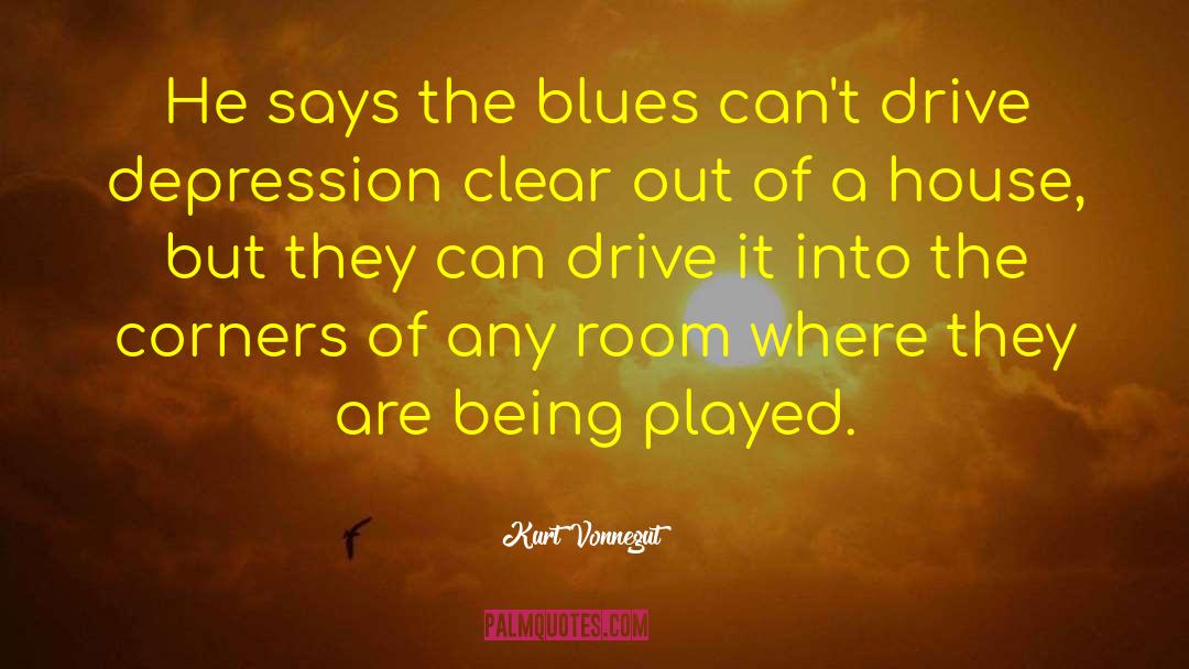 Kurt Vonnegut Quotes: He says the blues can't
