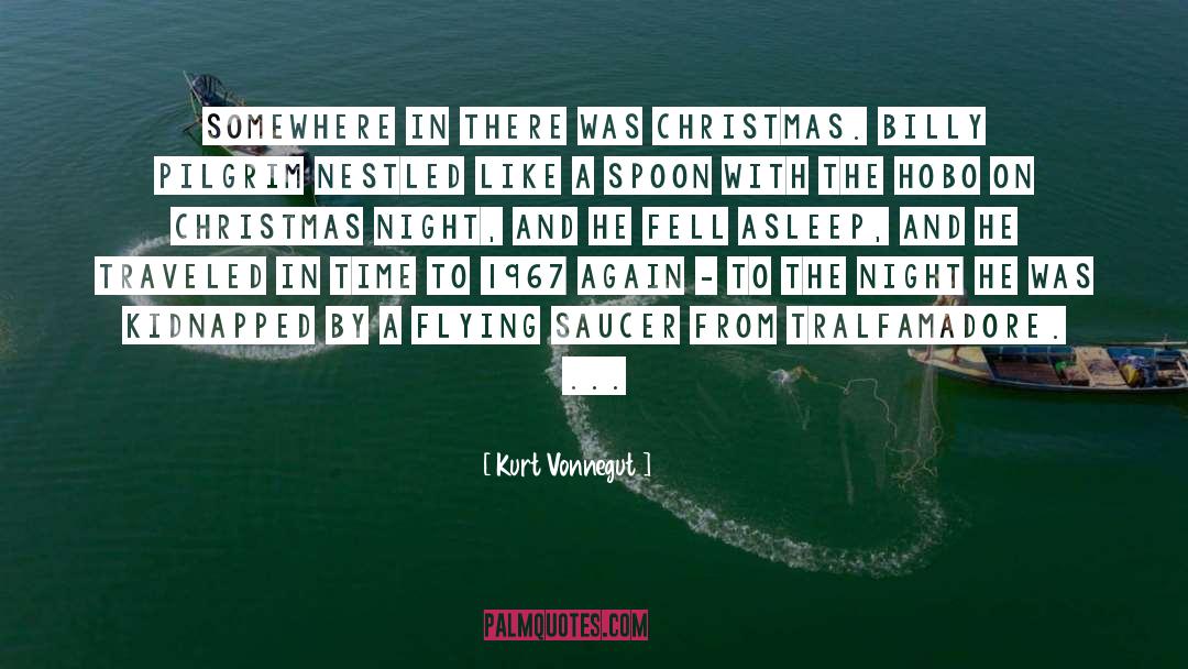 Kurt Vonnegut Quotes: Somewhere in there was Christmas.