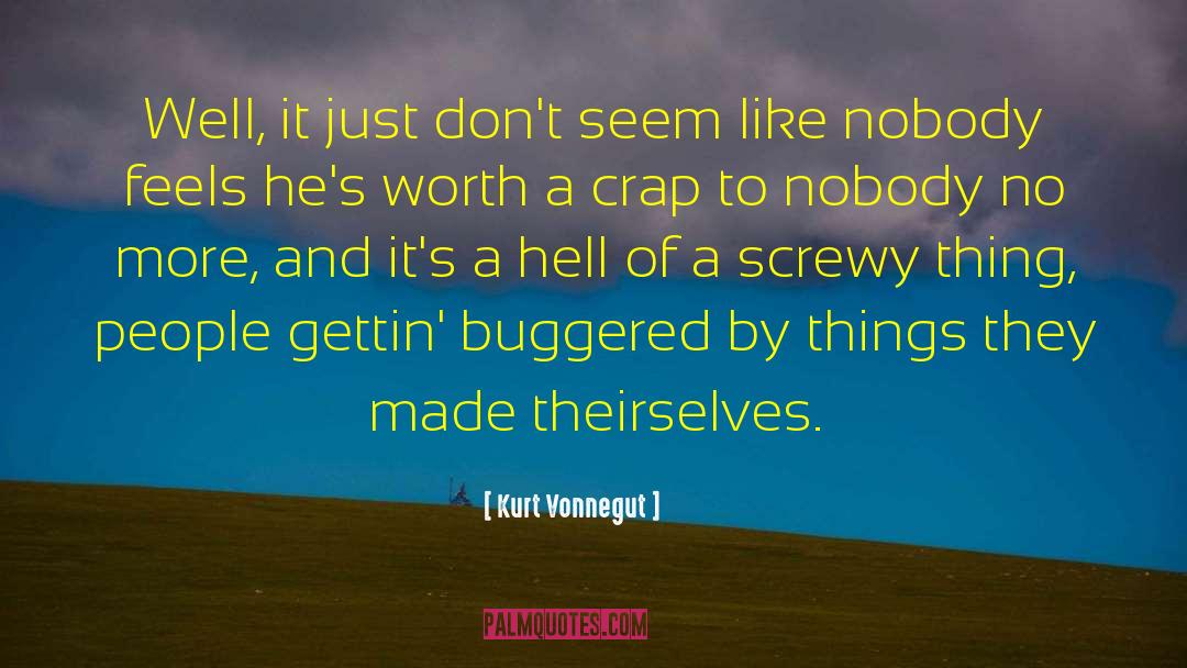 Kurt Vonnegut Quotes: Well, it just don't seem