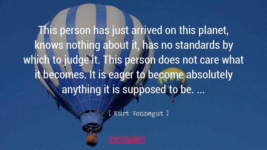 Kurt Vonnegut Quotes: This person has just arrived