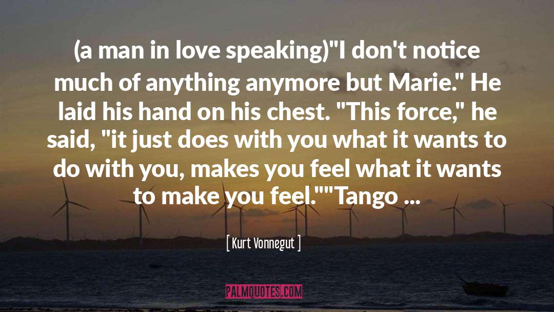 Kurt Vonnegut Quotes: (a man in love speaking)<br>