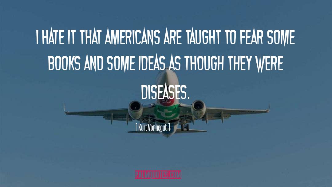 Kurt Vonnegut Quotes: I hate it that Americans