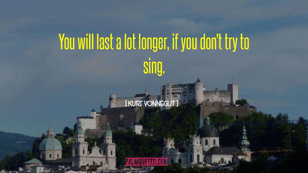 Kurt Vonnegut Quotes: You will last a lot