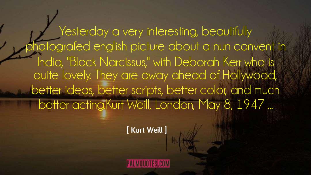 Kurt Weill Quotes: Yesterday a very interesting, beautifully