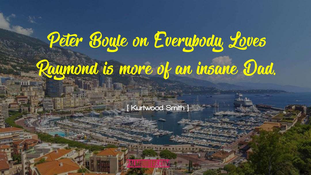 Kurtwood Smith Quotes: Peter Boyle on Everybody Loves