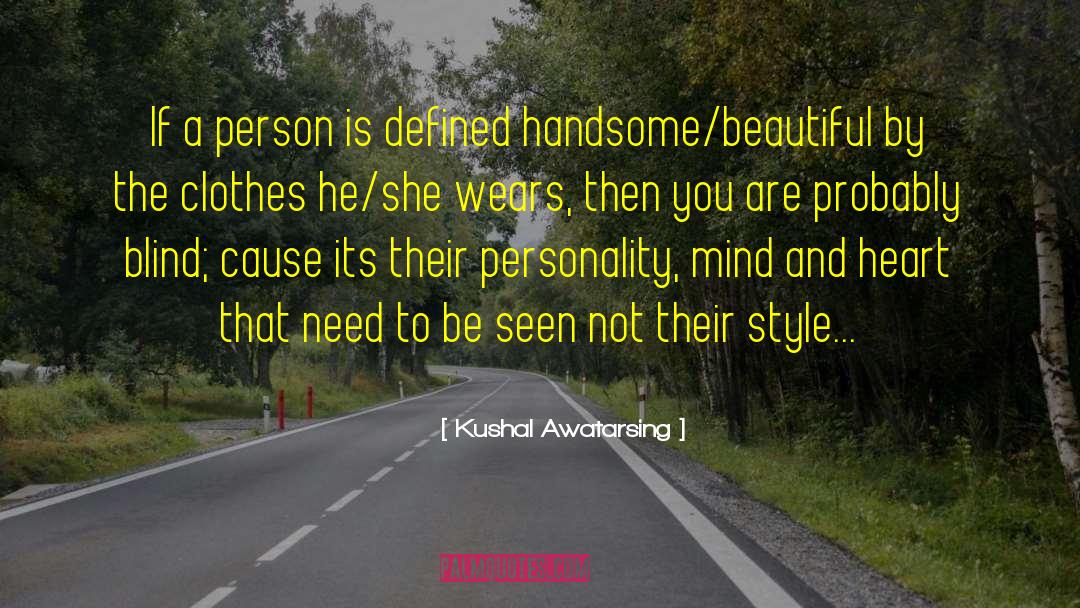 Kushal Awatarsing Quotes: If a person is defined