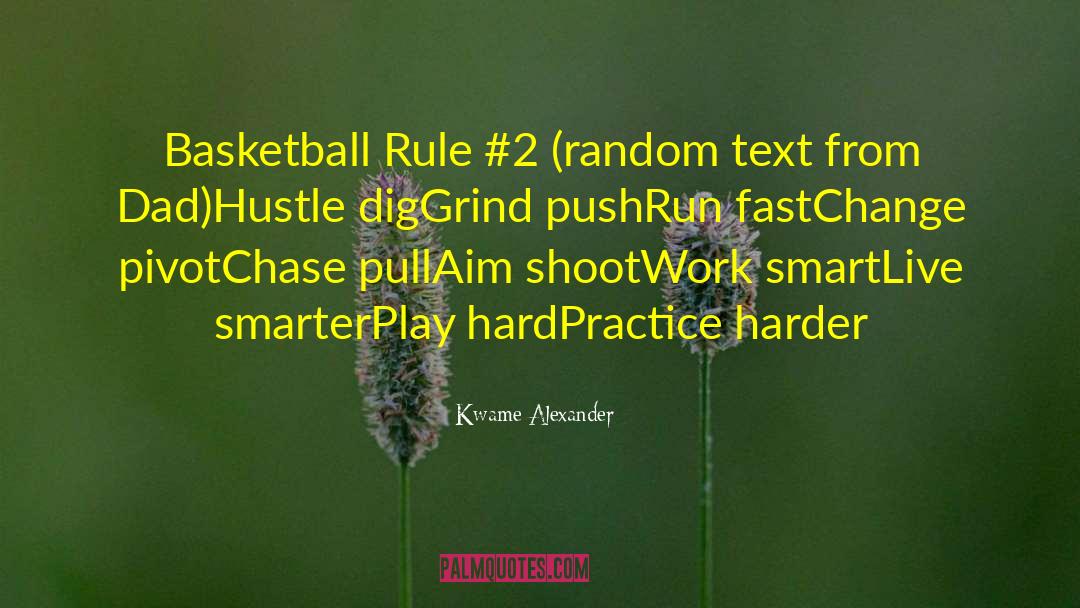 Kwame Alexander Quotes: Basketball Rule #2 (random text