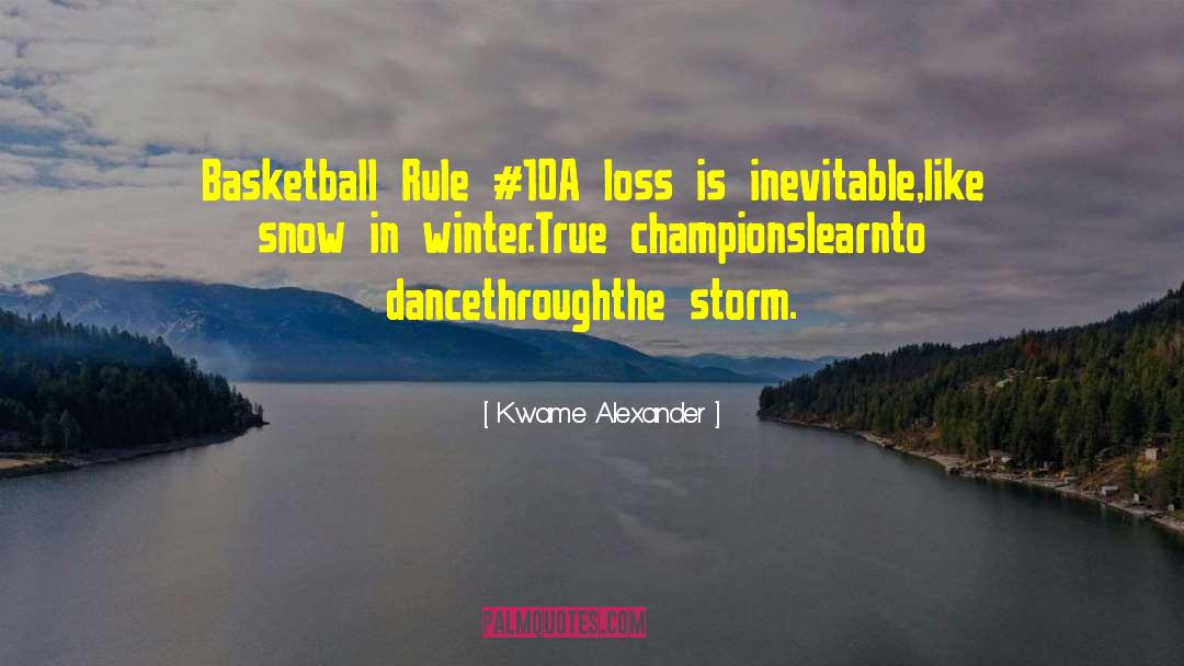Kwame Alexander Quotes: Basketball Rule #10<br /><br />A