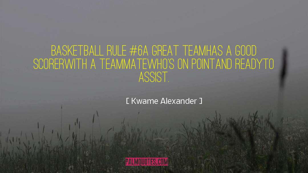 Kwame Alexander Quotes: Basketball Rule #6<br />A great
