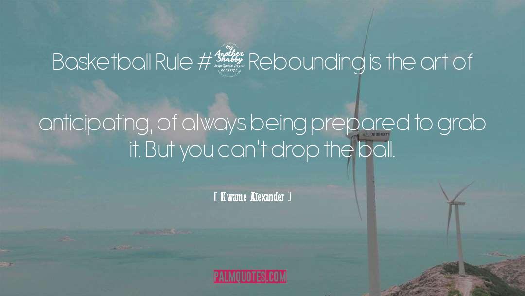 Kwame Alexander Quotes: Basketball Rule #7 <br /><br