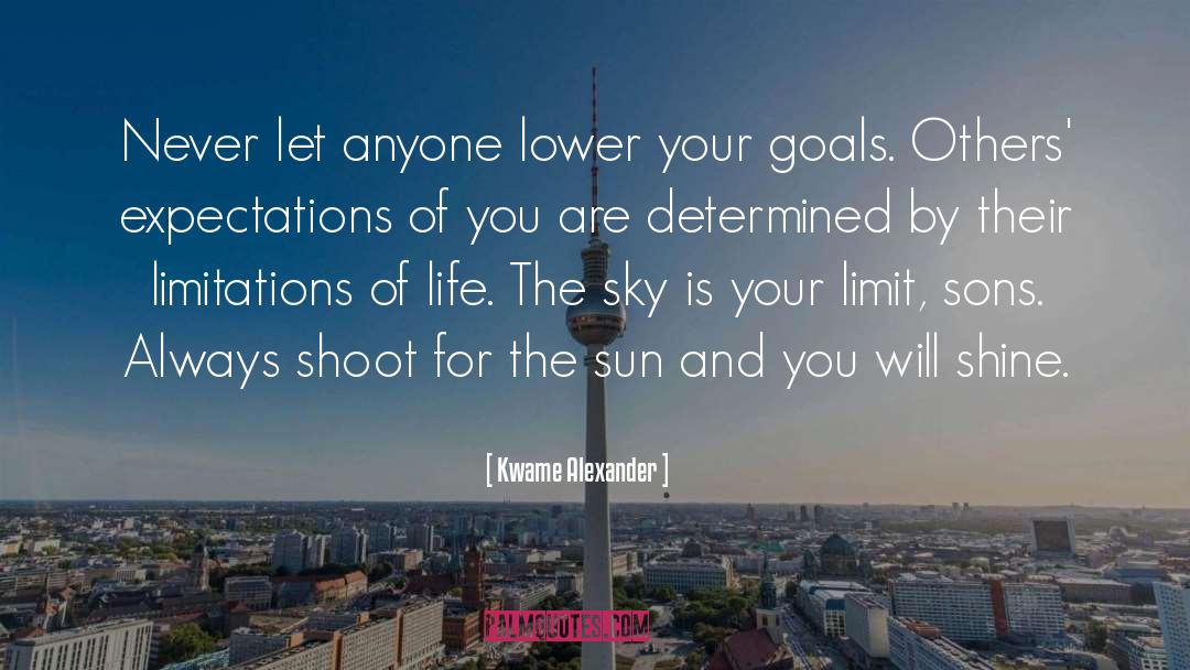 Kwame Alexander Quotes: Never let anyone lower your