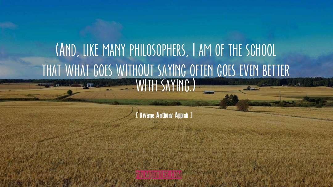 Kwame Anthony Appiah Quotes: (And, like many philosophers, I