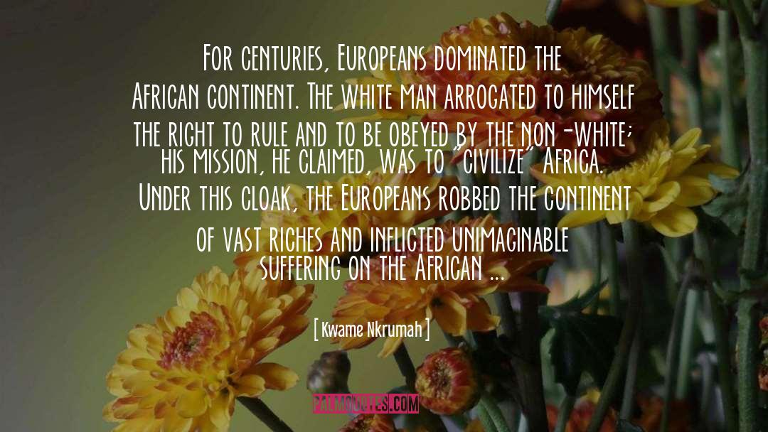 Kwame Nkrumah Quotes: For centuries, Europeans dominated the