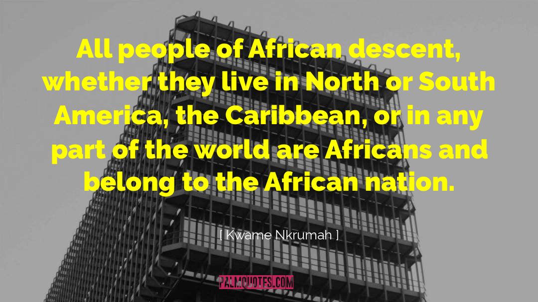 Kwame Nkrumah Quotes: All people of African descent,