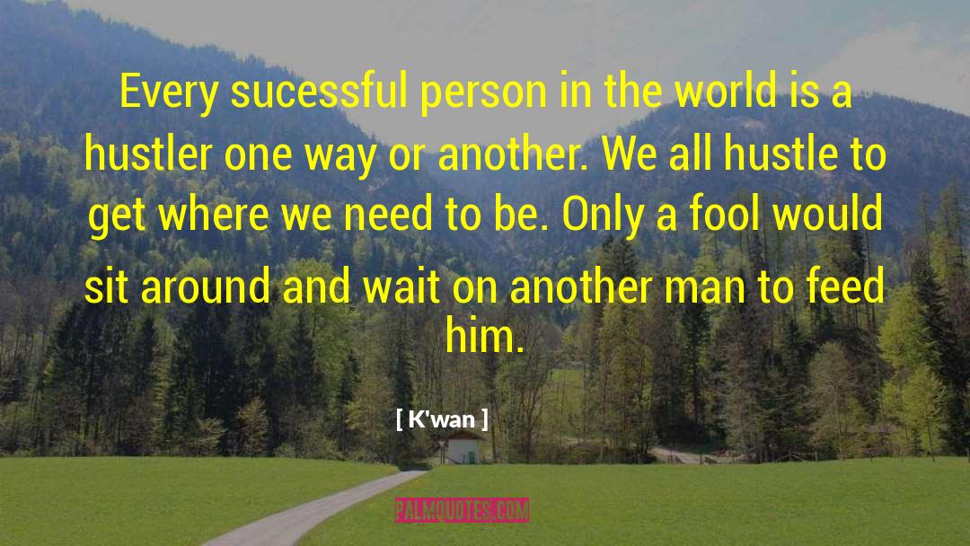 K'wan Quotes: Every sucessful person in the