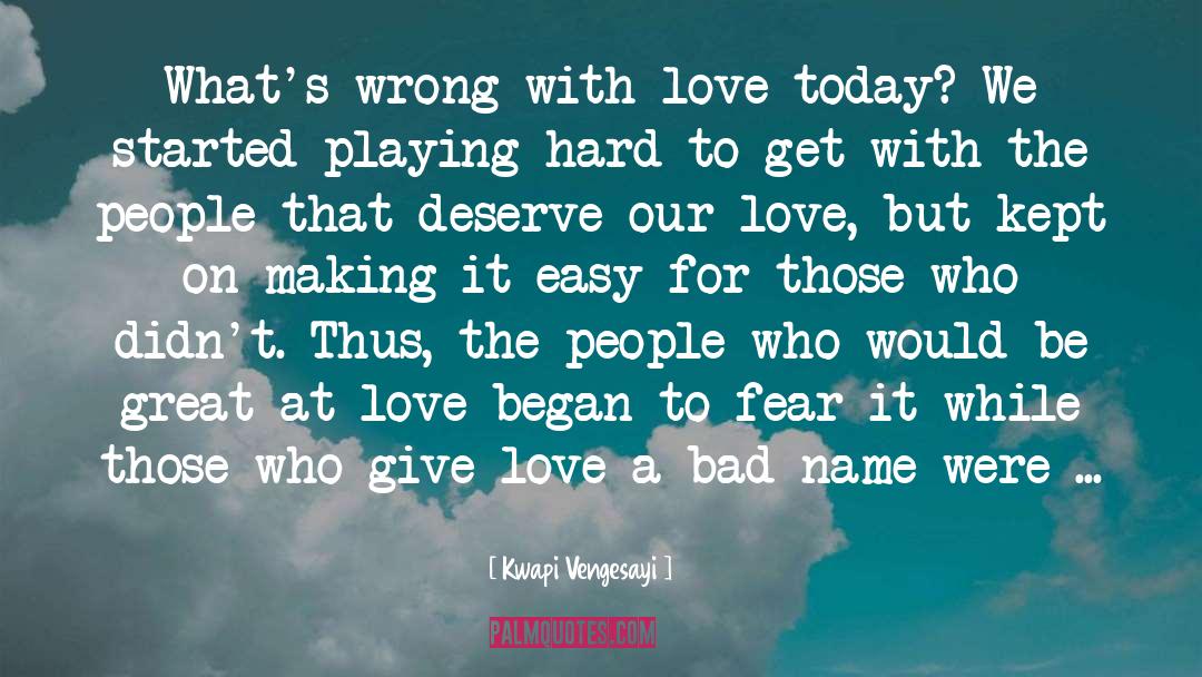 Kwapi Vengesayi Quotes: What's wrong with love today?