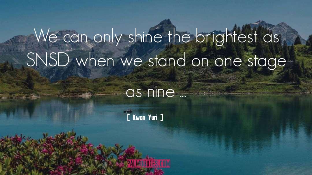 Kwon Yuri Quotes: We can only shine the