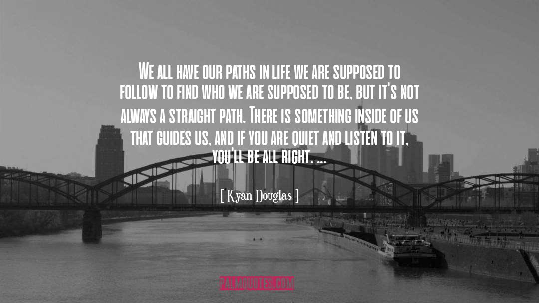 Kyan Douglas Quotes: We all have our paths