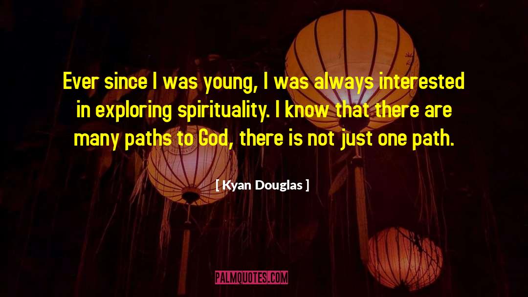Kyan Douglas Quotes: Ever since I was young,
