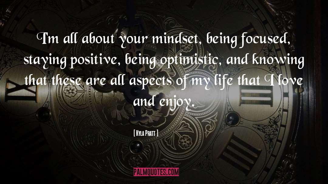 Kyla Pratt Quotes: I'm all about your mindset,