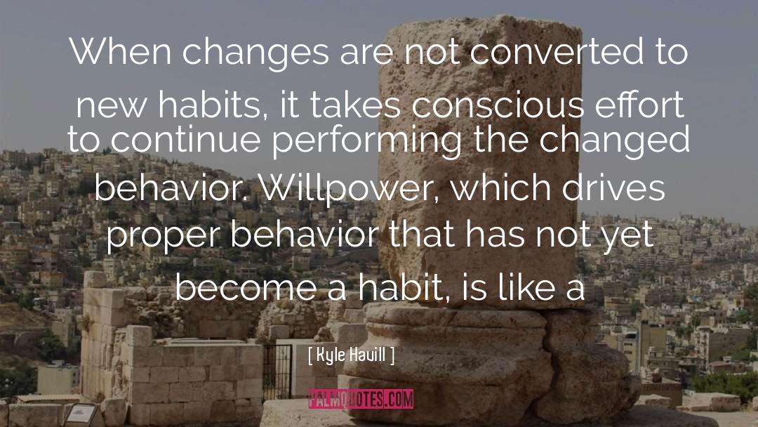 Kyle Havill Quotes: When changes are not converted