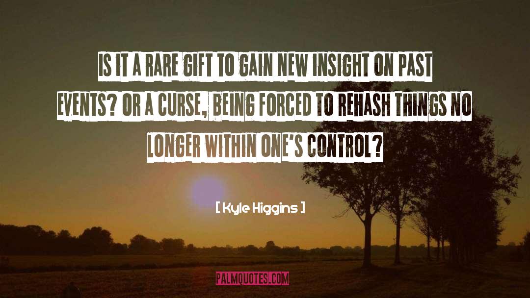 Kyle Higgins Quotes: Is it a rare gift