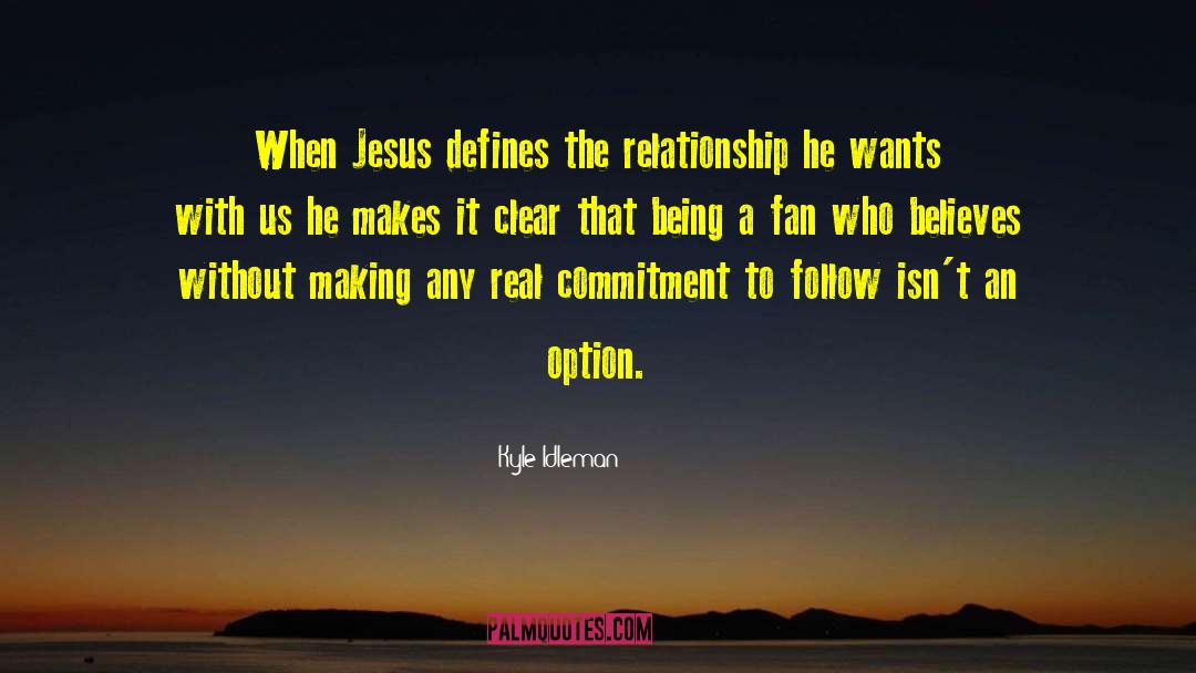 Kyle Idleman Quotes: When Jesus defines the relationship