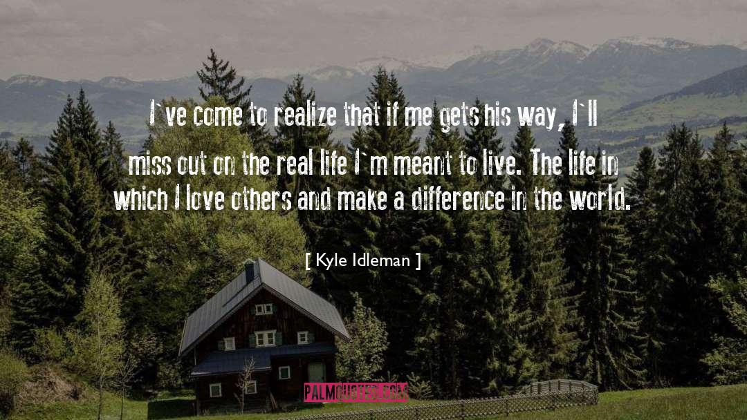 Kyle Idleman Quotes: I've come to realize that
