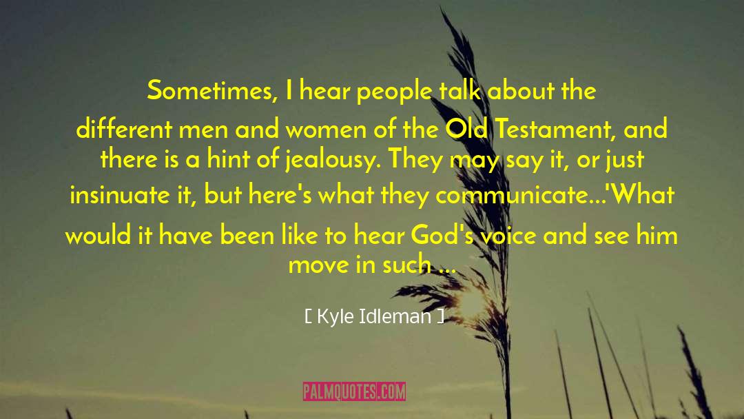 Kyle Idleman Quotes: Sometimes, I hear people talk