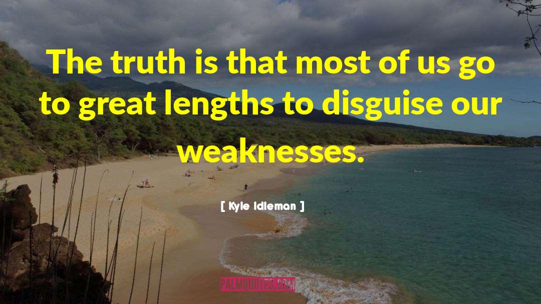 Kyle Idleman Quotes: The truth is that most